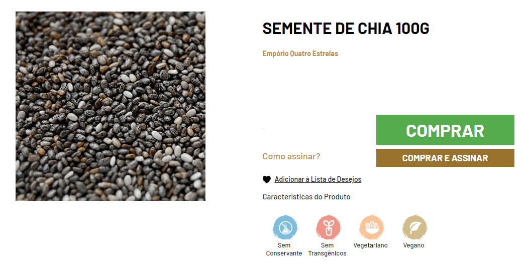 porção de sementes de chia de 100g, mostradas em close-up, destacando a mistura de sementes pretas e brancas. Ao lado da imagem, o título 'Semente de Chia 100g' está claramente visível sobre o logo do 'Empório Quatro Estrelas'. Botões verdes para 'Comprar' e 'Comprar e Assinar' estão disponíveis, junto com ícones que indicam que o produto é livre de conservantes, livre de transgênicos, vegetariano e vegano.